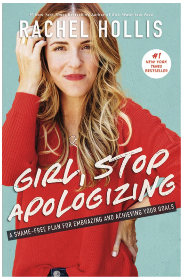 Girl, stop apologising - Rachel Hollis.