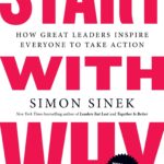 Start with Why – Simon Sinek